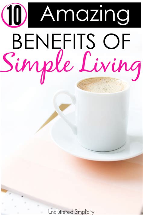 10 Amazing Benefits Of Simple Living That Will Inspire You To Simplify