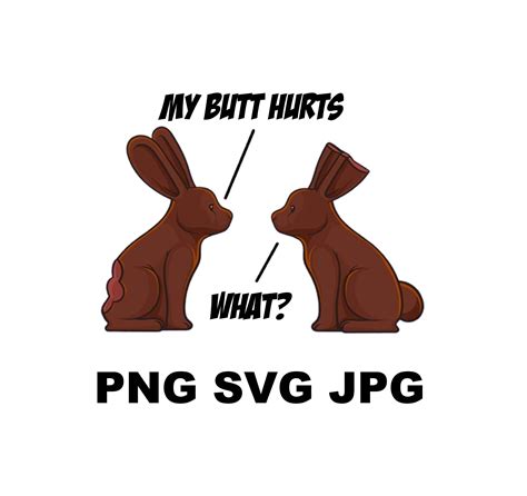My Butt Hurts Svg Deaf Easter Chocolate Bunny Svg Funny Meme Joke Svg My Butt Hurts Chocolate