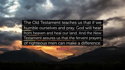 David Jeremiah Quote The Old Testament Teaches Us That If We Humble