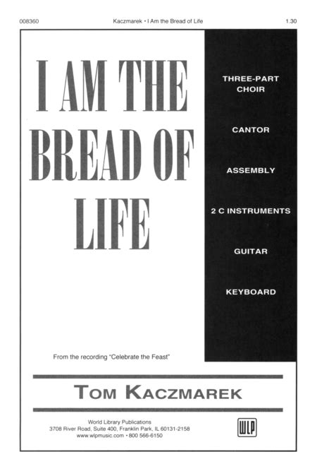 And who believe in me shall not thirst. I Am The Bread Of Life Sheet Music By Tom Kaczmarek ...