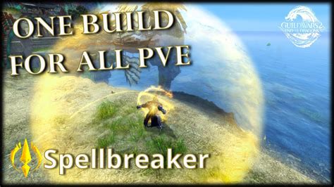 Guild Wars 2 Power Spellbreaker Easy Pve Build Guide 36k Dps Youtube