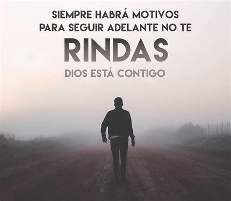 Siempre Habrá Motivos Para Seguir Adelante No Te Rindas Dios Está