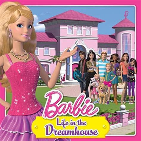 Barbie Life In The Dreamhouse By Barbie On Amazon Music Uk