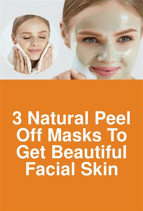 3 Natural Peel Off Masks To Get Beautiful Facial Skin Peel Off Mask