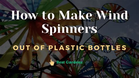 How To Make Wind Spinners Out Of Plastic Bottles Video And Easy Steps