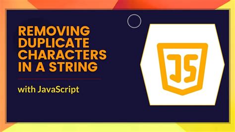 Removing Duplicate Characters In A String With Javascript