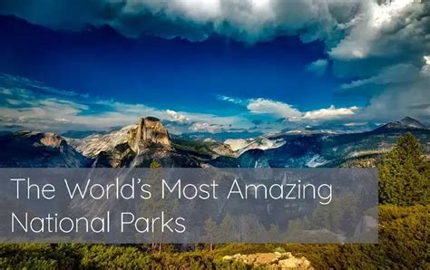 The 12 Worlds Most Amazing National Parks