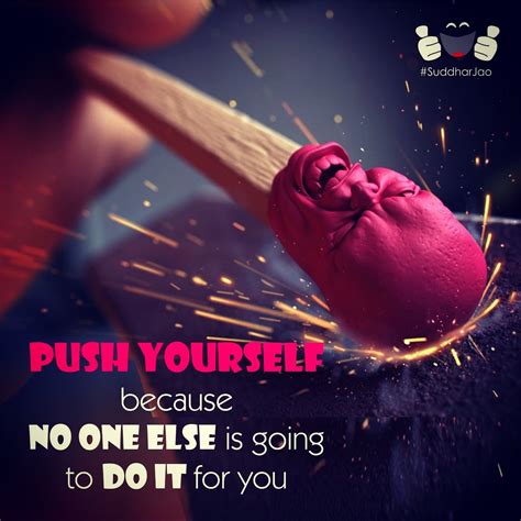 Push Yourself Because No One Else Is Going To Do It For You ️ ️👏👏😍😍