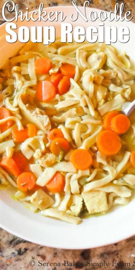 How to make the best homemade chicken noodle soup you will ever have! Homemade Chicken Noodle Soup | Serena Bakes Simply From ...