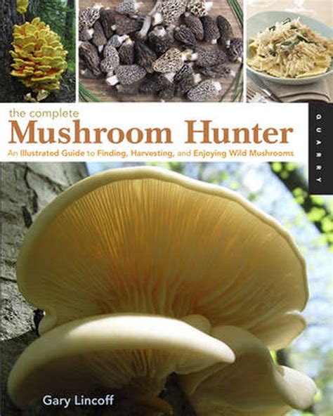 The Complete Mushroom Hunter An Illustrated Guide To Finding
