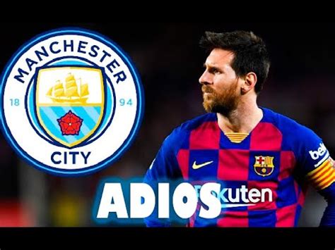 Los posibles clubes a los que iría el astro argentino. LO ASEGURAN! MESSI SE VA AL MANCHESTER CITY 2020 y ZIDAN ...