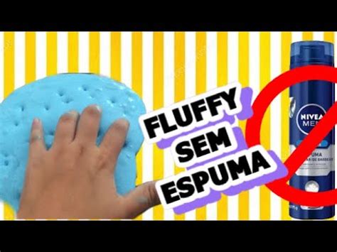 FLUFFY SLIME SEM ESPUMA DE BARBEAR YouTube
