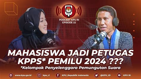Podcastkpuri Episode 22 Mahasiswa Jadi Petugas Kpps Pemilu 2024