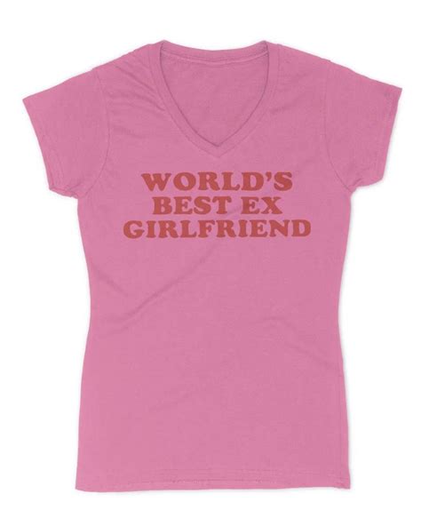 Worlds Best Ex Gf T Shirt Shirts Girlfriend Shirts Womens Shirts