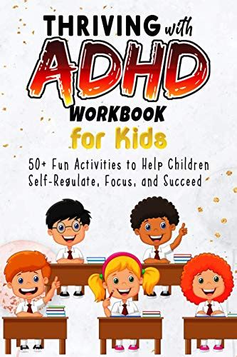Thriving With Adhd Workbook For Kids 50 Fun Activities To Help