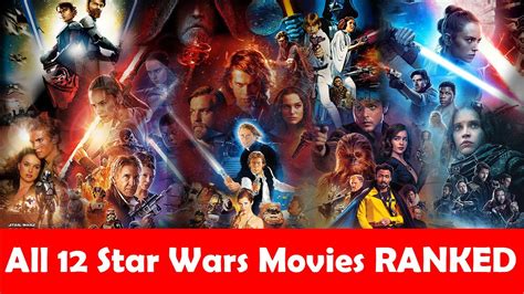 All 12 Star Wars Movies Ranked From Worst To Best Youtube