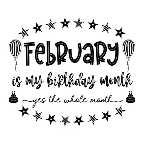 February Is My Birthday Month Yes The Whole Month February Birthday