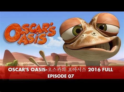 건이스튜디오tv 13 минут 41 секунда. Oscar's oasis 오스카의 오아시스 2016 FULL Ep 07 - YouTube