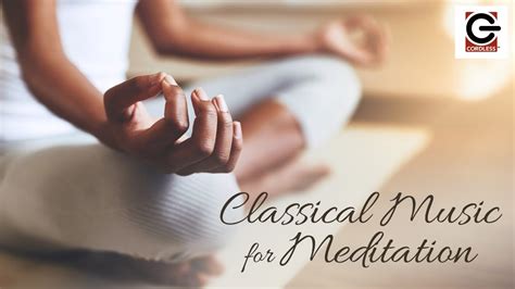 Classical Music For Meditation Youtube