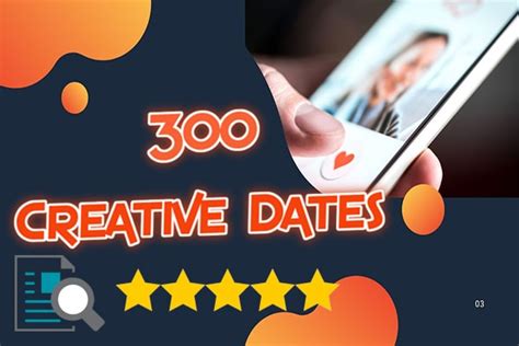 300 Creative Dates The Power Of The Perfect Date