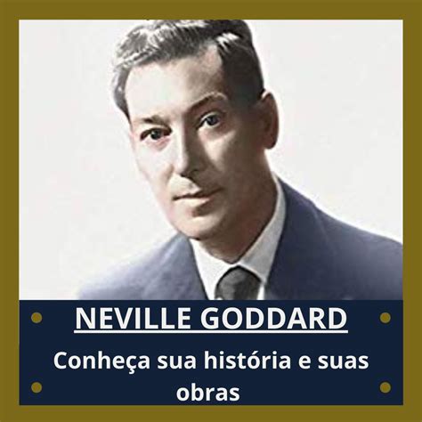 Quem Foi Neville Goddard Conheça Sua História E Suas Obras