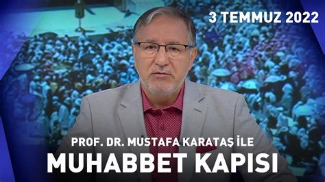 Prof Dr Mustafa Karata Ile Muhabbet Kap S Temmuz Youtube