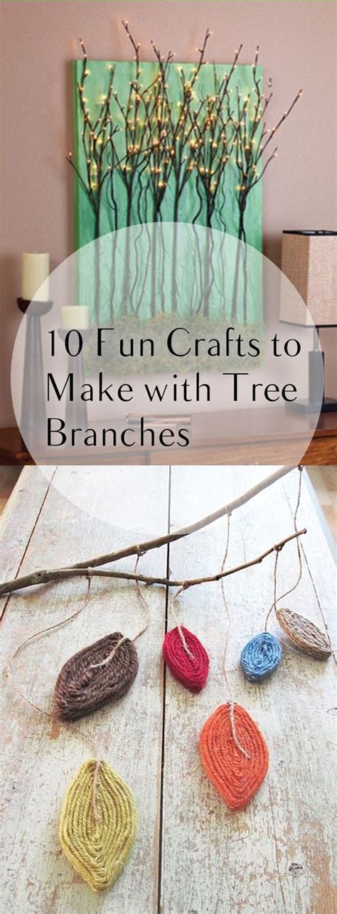 10 Fun Crafts To Make With Tree Branches Trees Crafts And Branches