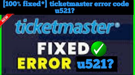 100 Fixed Ticketmaster Error Code U521 How To Fixed Tech2wire