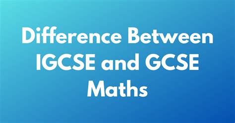 Difference Between Igcse And Gcse Maths Inspire Classes