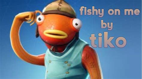 Fishy On Me By Tiko Fortnite Montage 🐟 Fishyonme Youtube
