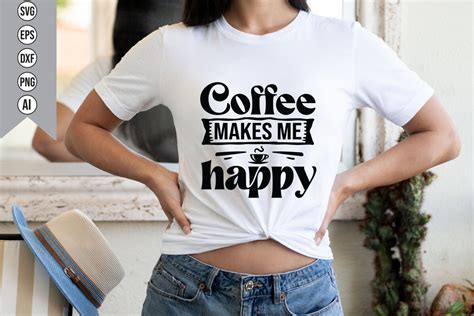 Coffee Makes Me Happy Graphic By Teebusiness41 · Creative Fabrica