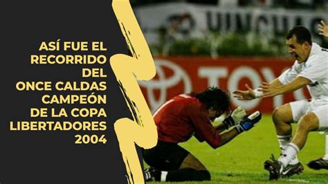 Once caldas espera sumar de a tres en su primer partido en condición de local. Así fue el recorrido del Once Caldas campeón de la Copa Libertadores 2004 - YouTube