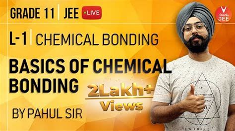 Chemical Bonding Lecture 1 Basics Of Chemical Bonding Class 11