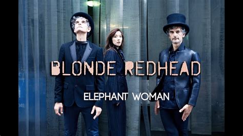 Blonde Redhead Elephant Woman Telegraph