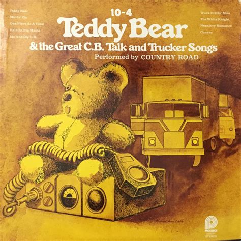 They all talk about technically, all the songs in this album are not trucker songs, but it includes some of the old classics like teddy bear, phantom 309, giddy up go, and. Country Road - 10-4 Teddy Bear & The Great C.B. Talk And Trucker Songs (1976, Vinyl) | Discogs