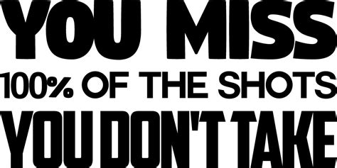 Vinyl Wall Art Decal You Miss 100 Of The Shots You Dont Take 15