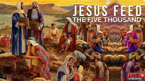 Jesus Feed The Five Thousand Bible Message Matthew 1417‭ ‬19 July