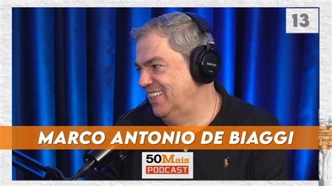 Marco Antonio De Biaggi Cabeleireiro Das Estrelas Podcast 50 Mais 13 Youtube