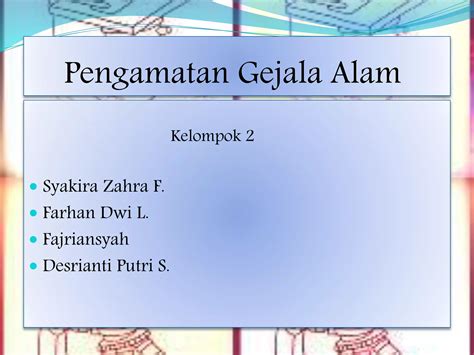 Pengamatan gejala alam k elompok 2 | PPT