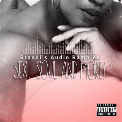 Brandis Audio Rambles Sex Soul And More Podcast On Spotify