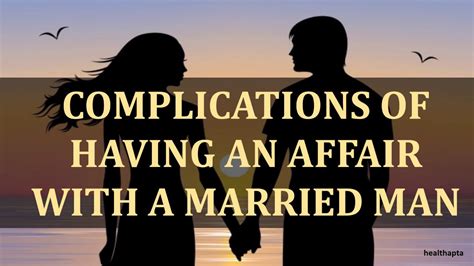 complications of having an affair with a married man youtube