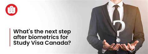 What Is The Next Step After Biometric For Canada Study Visa