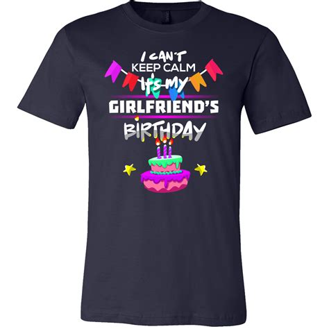 i can t keep calm it s my girlfriend s birthday t t shirt birthday ts for best friend