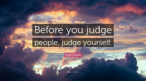 Zayn Malik Quote Before You Judge People Judge Yourself 12