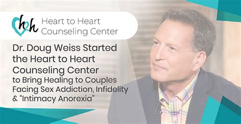 Dr Doug Weiss Started The Heart To Heart Counseling Center To Bring