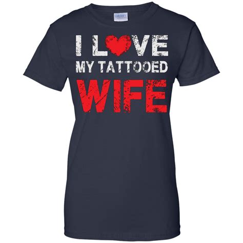 I Love My Tattooed Wife Proud Spouse T Shirt Shirts Fits With