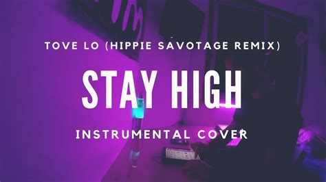 Stay High Tove Lo Hippie Sabotage Remix Instrumental Cover Youtube