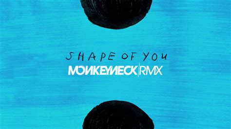 Bit.ly/subfof get it on itunes: Ed Sheeran - Shape Of You (Monkeyneck Remix) - YouTube