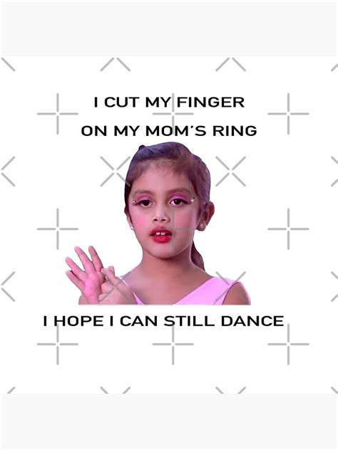 Dance Moms Vivi I Cut My Finger On My Mom S Ring Poster For Sale By