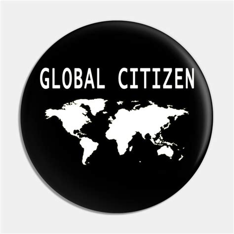 Global Citizen Global Citizen Pin Teepublic